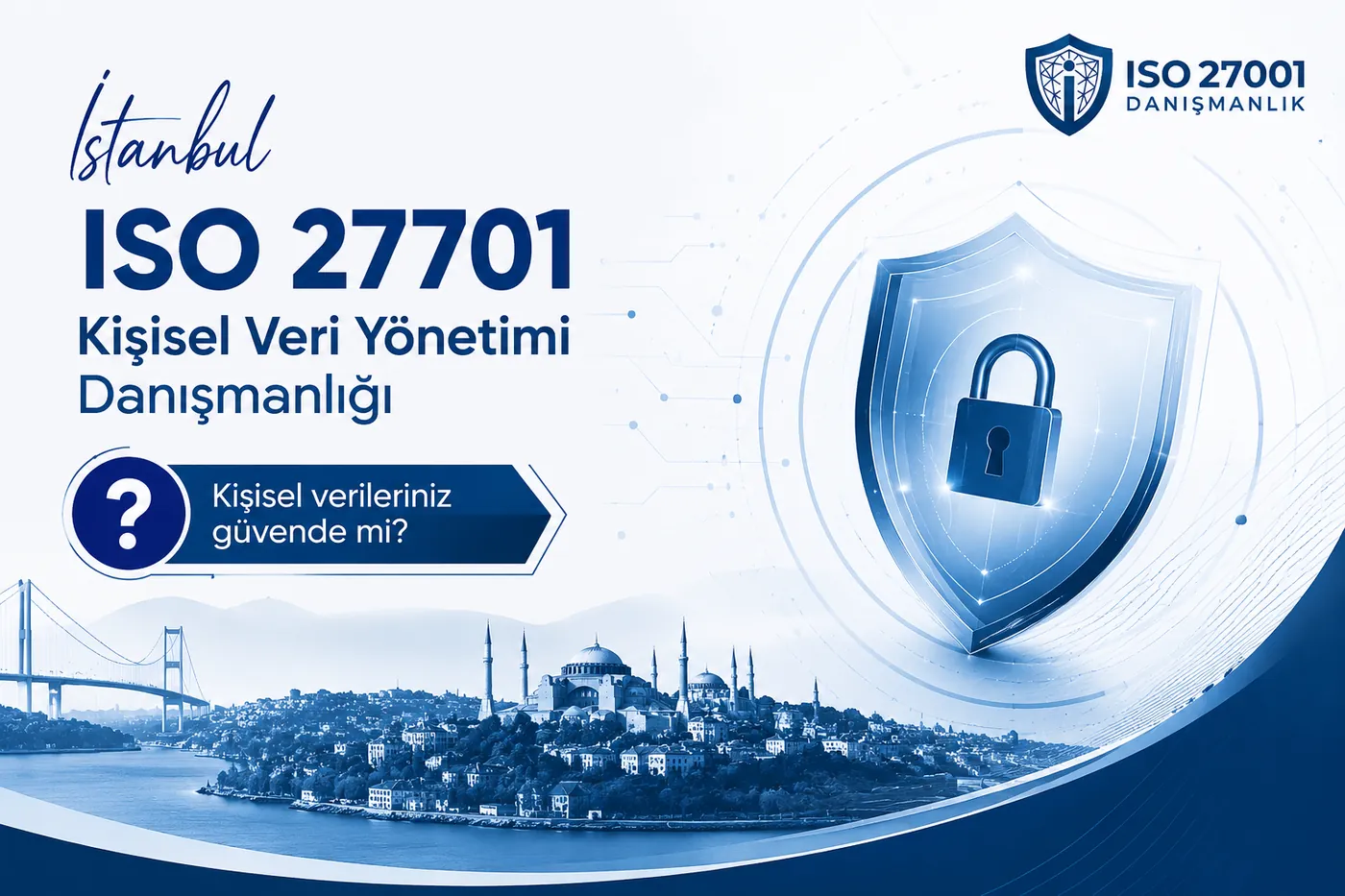 İSTANBUL ISO 27701 DANIŞMANLIĞI: KVKK UYUMUNDA STANDARTLARI YÜKSELTİN